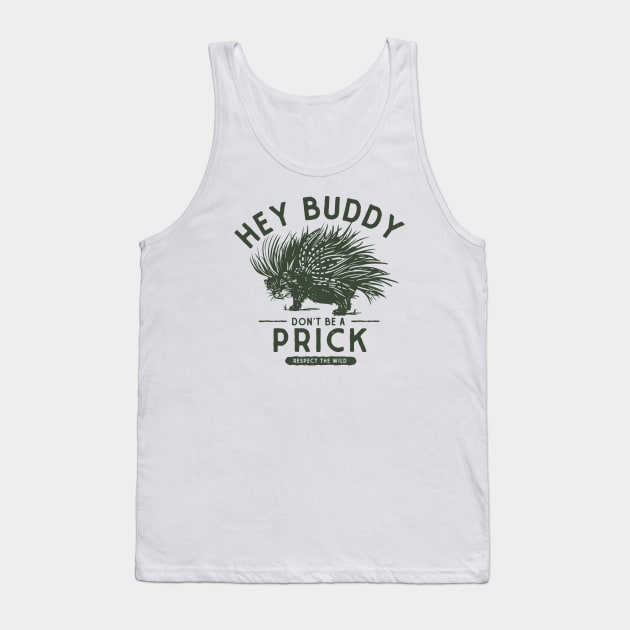 Hey Buddy, Don't Be A Prick: Resect The Wild Tank Top by The Whiskey Ginger